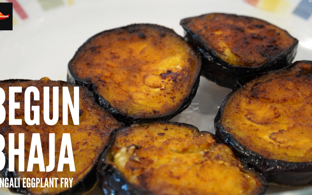 BEGUB BHAJA | BENGALI EGGPLANT FRY